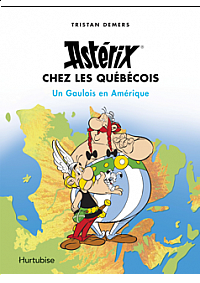 Livre ''Astérix chez les Québécois : Un Gaulois en Amérique'' Par Tristan Demers